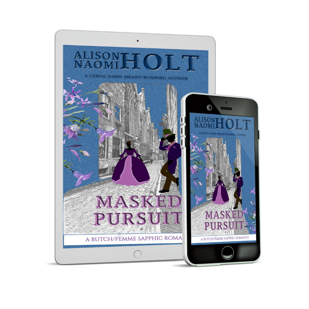 Blue cover of sapphic romance, Masked Pursuit by sapphic fiction author Alison Naomi Holt with an old fashioned street and a woman in a gown walking down a cobbled street and an androgynous figure in a tophat leaning against the wall 