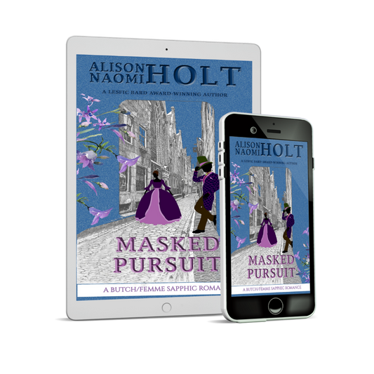 Blue cover of sapphic romance, Masked Pursuit by sapphic fiction author Alison Naomi Holt with an old fashioned street and a woman in a gown walking down a cobbled street and an androgynous figure in a tophat leaning against the wall 