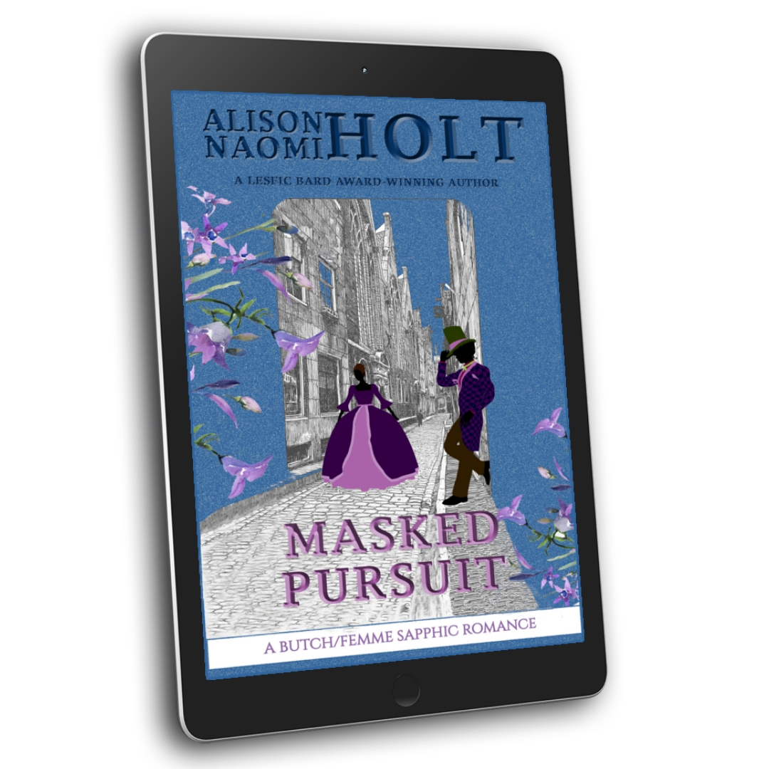 Blue cover of sapphic romance, Masked Pursuit by sapphic fiction author Alison Naomi Holt with an old fashioned street and a woman in a gown walking down a cobbled street and an androgynous figure in a tophat leaning against the wall 